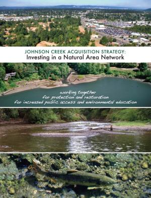 JOHNSON CREEK ACQUISITION STRATEGY: JOHNSON CREEK ACQUISITION STRATEGY: Investing in a Natural Area Network Investing in a Natural Area Network