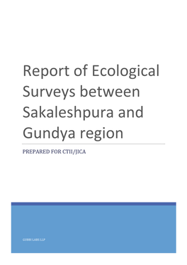 Report of Ecological Surveys Between Sakaleshpura and Gundya Region