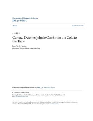 Cultural Detente: John Le Carré from the Cold to the Thaw Leah Nicole Huesing University of Missouri-St