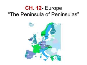 CH. 12- Europe “The Peninsula of Peninsulas”