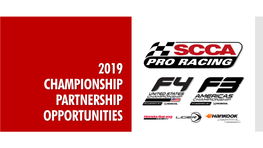 2019 CHAMPIONSHIP PARTNERSHIP OPPORTUNITIES SCCA Pro Racing and the F4 U.S