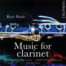 Clarinet FRASER LANGTON Clarinet JAMES WILLSHIRE Piano TRIO DRAMATIS Rory Boyle (B