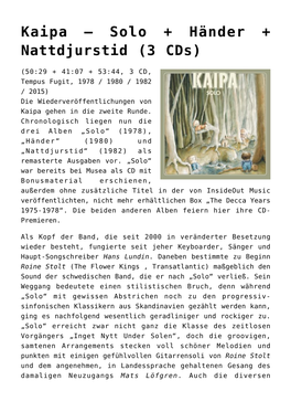 Kaipa – Solo + Händer + Nattdjurstid (3 Cds)