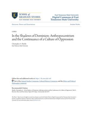 In the Shadows of Dominion: Anthropocentrism and the Continuance of a Culture of Oppression Christopher A
