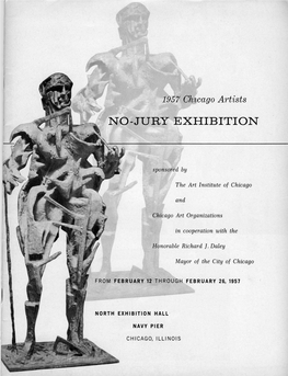 1957 Chicago Artists No-Jury Exhibition, from February 12 Through February 26, 1957 / Sponsored by the Art Institute of Chicago