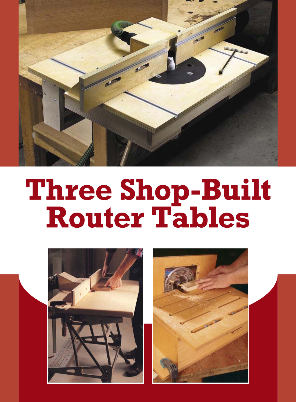 Three Shop-Built Router Tables Router