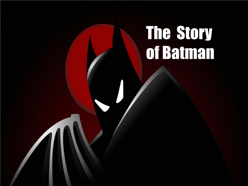 The Story of Batman 1930’S……Dark Times