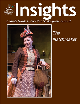 The Matchmaker the Articles in This Study Guide Are Not Meant to Mirror Or Interpret Any Productions at the Utah Shakespeare Festival