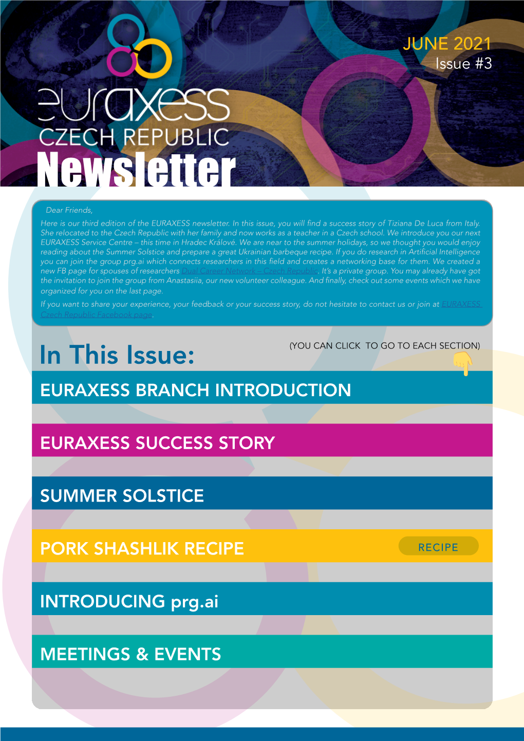 Newsletter Dear Friends, Here Is Our Third Edition of the EURAXESS Newsletter