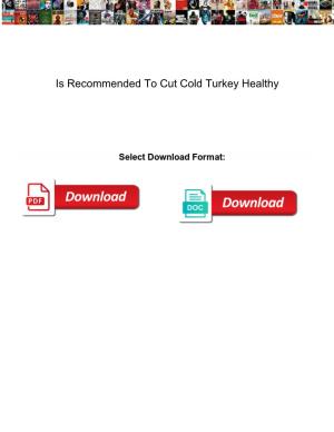 Is Recommended to Cut Cold Turkey Healthy