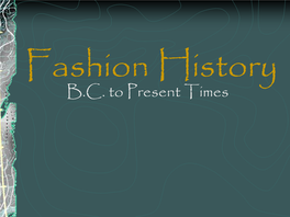 Fashion History B.C. to Present Times B.C