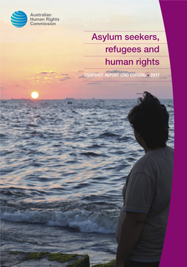 Asylum Seekers, Refugees and Human Rights: Snapshot Report (2Nd Edition) • 2017 ISBN 978-1-921449-82-6