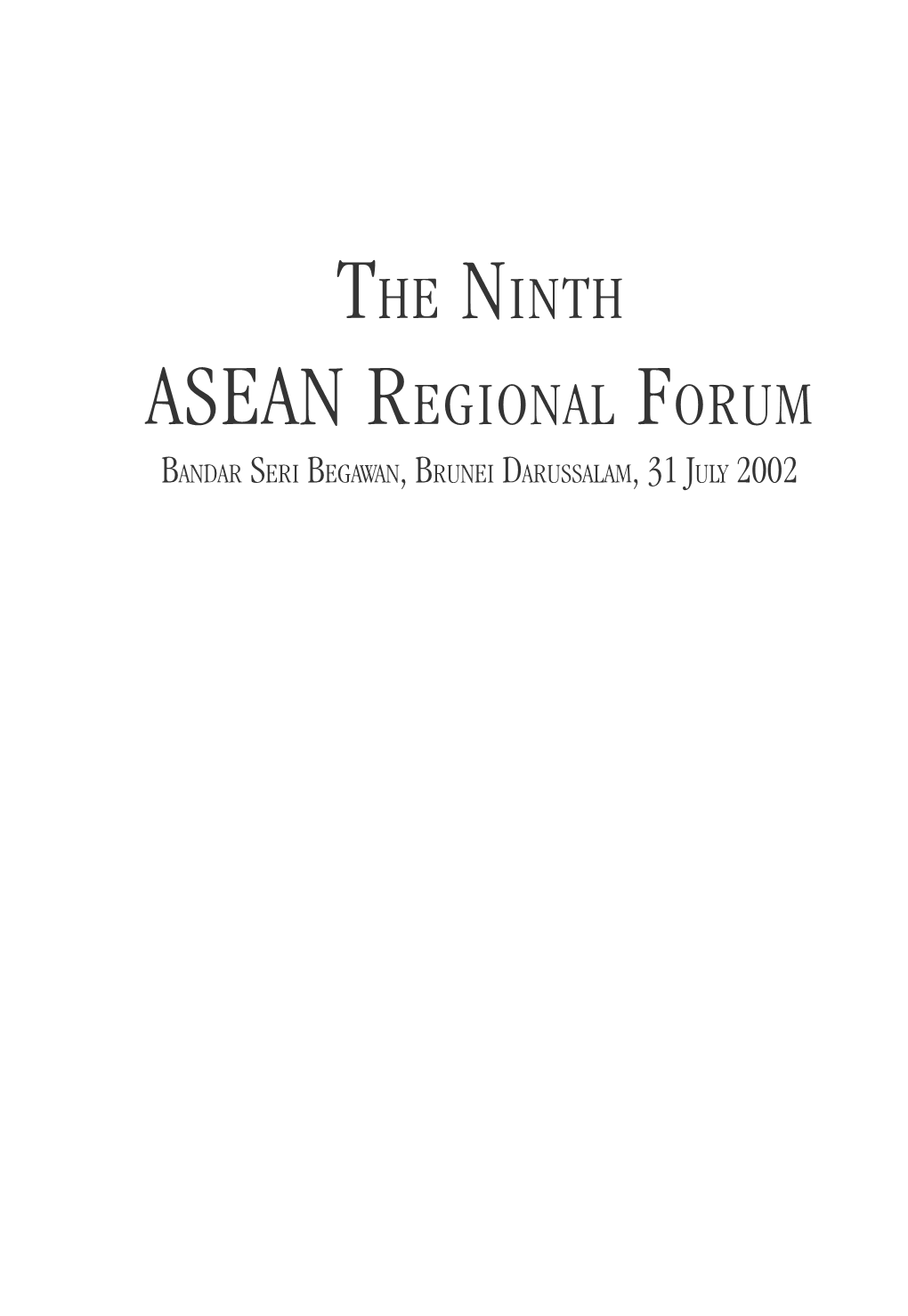 The Ninth ASEAN Regional Forum Bandar Seri Begawan, Brunei Darussalam, 31 July 2002