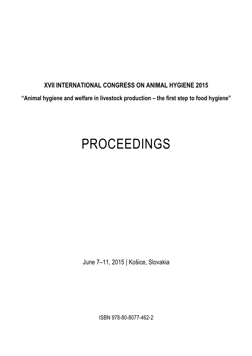 XVII INTERNATIONAL CONGRESS on ANIMAL HYGIENE 2015 “Animal Hygiene and Welfare in Livestock Production – the First Step to Food Hygiene”