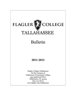 Flagler College-Tallahassee on the Campus of Tallahassee Community College 444 Appleyard Drive Tallahassee, FL 32304 850-201-8070