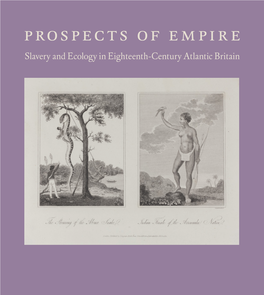 Prospects of Empire Slavery and Ecology in Eighteenth-Century Atlantic Britain Prospects of Empire