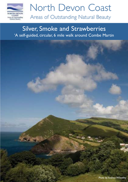 North Devon Coast Areas of Outstanding Natural Beauty Silver, Smoke and Strawberries ‘A Self-Guided, Circular, 6 Mile Walk Around Combe Martin
