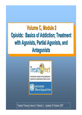 Volume C, Module 2 Opioids: Basics of Addiction; Treatment with Agonists, Partial Agonists, and Antagonists