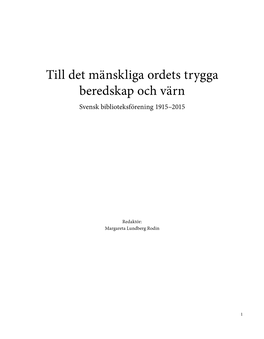 Till Det Mänskliga Ordets Trygga Beredskap Och Värn Svensk Biblioteksförening 1915–2015