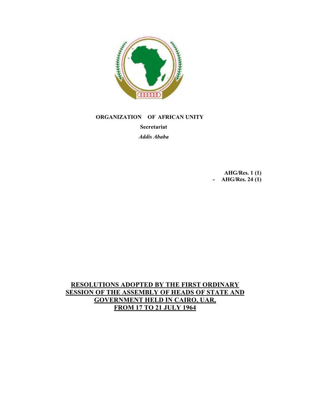 Resolutions Adopted by the First Ordinary Session of the Assembly of Heads of State and Government Held in Cairo, Uar, from 17 to 21 July 1964