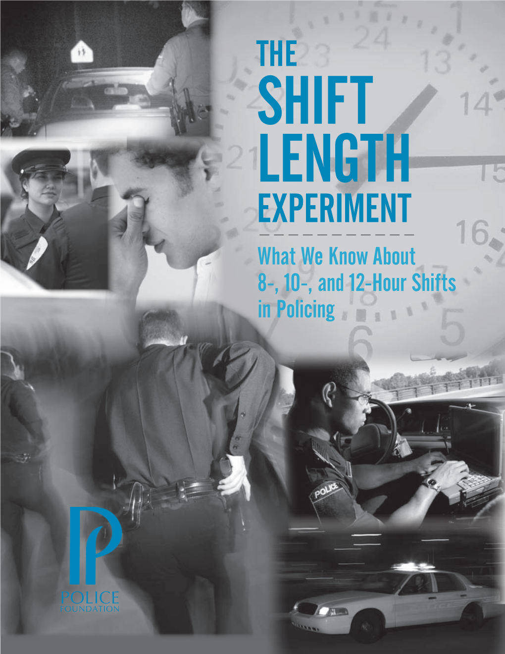 The Shift Length Experiment What We Know About 8-, 10-, and 12-Hour Shifts in Policing