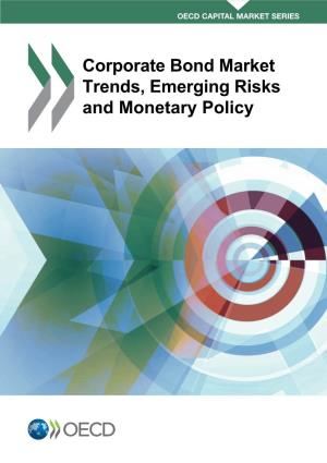 Corporate Bond Market Trends, Emerging Risks and Monetary Policy