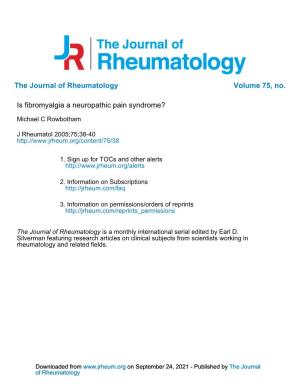 The Journal of Rheumatology Volume 75, No. Is Fibromyalgia a Neuropathic Pain Syndrome?