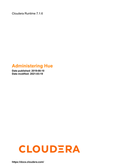 Administering Hue Date Published: 2019-08-10 Date Modified: 2021-03-19