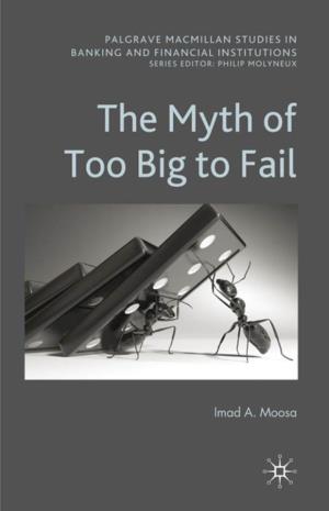 The Myth of Too Big to Fail, Imad A