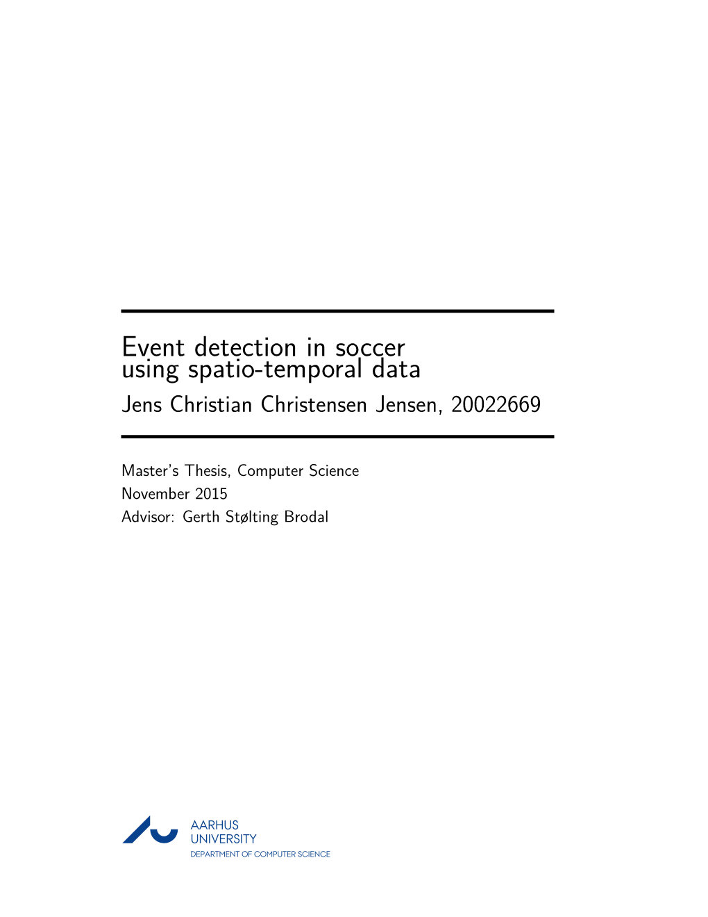 Event Detection in Soccer Using Spatio-Temporal Data Jens Christian Christensen Jensen, 20022669