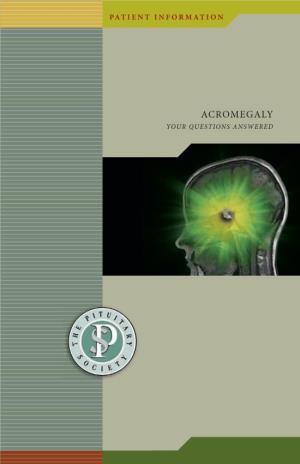 Acromegaly Your Questions Answered Patient Information • Acromegaly