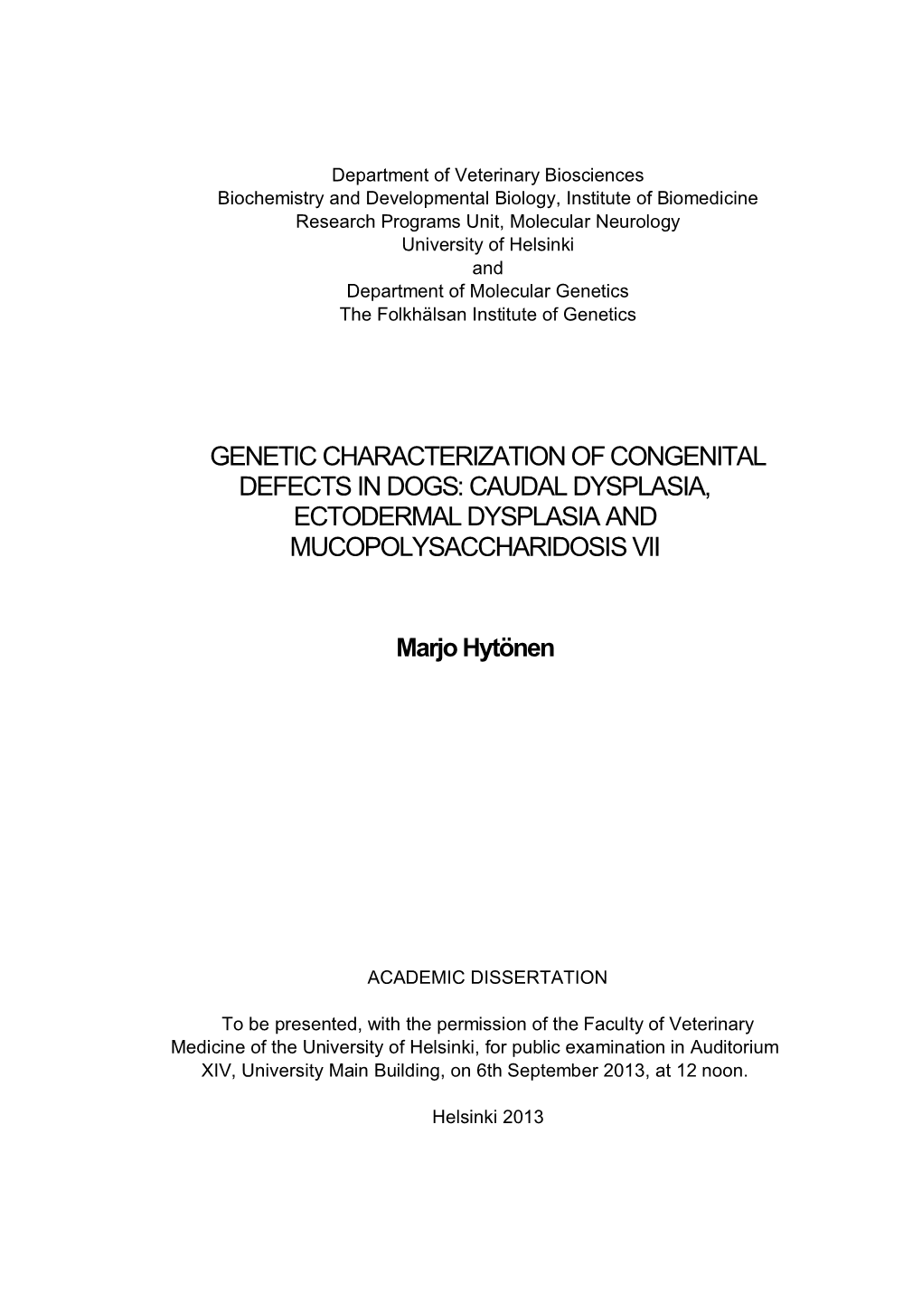 Genetic Characterization of Congenital Defects in Dogs: Caudal Dysplasia, Ectodermal Dysplasia and Mucopolysaccharidosis Vii