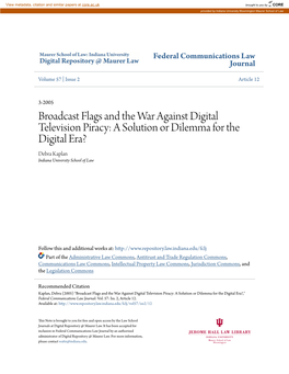 Broadcast Flags and the War Against Digital Television Piracy: a Solution Or Dilemma for the Digital Era? Debra Kaplan Indiana University School of Law
