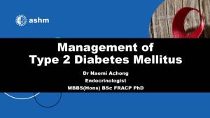 Management of Type 2 Diabetes Mellitus Dr Naomi Achong Endocrinologist MBBS(Hons) Bsc FRACP Phd Overview