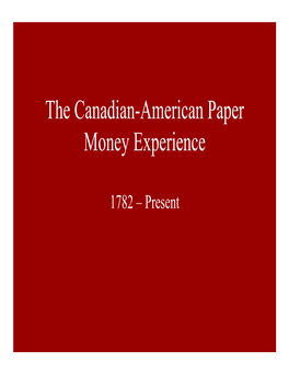The Canadian-American Paper Money Experience