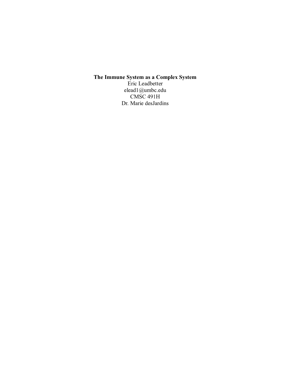 The Immune System As a Complex System Eric Leadbetter Elead1@Umbc.Edu CMSC 491H Dr