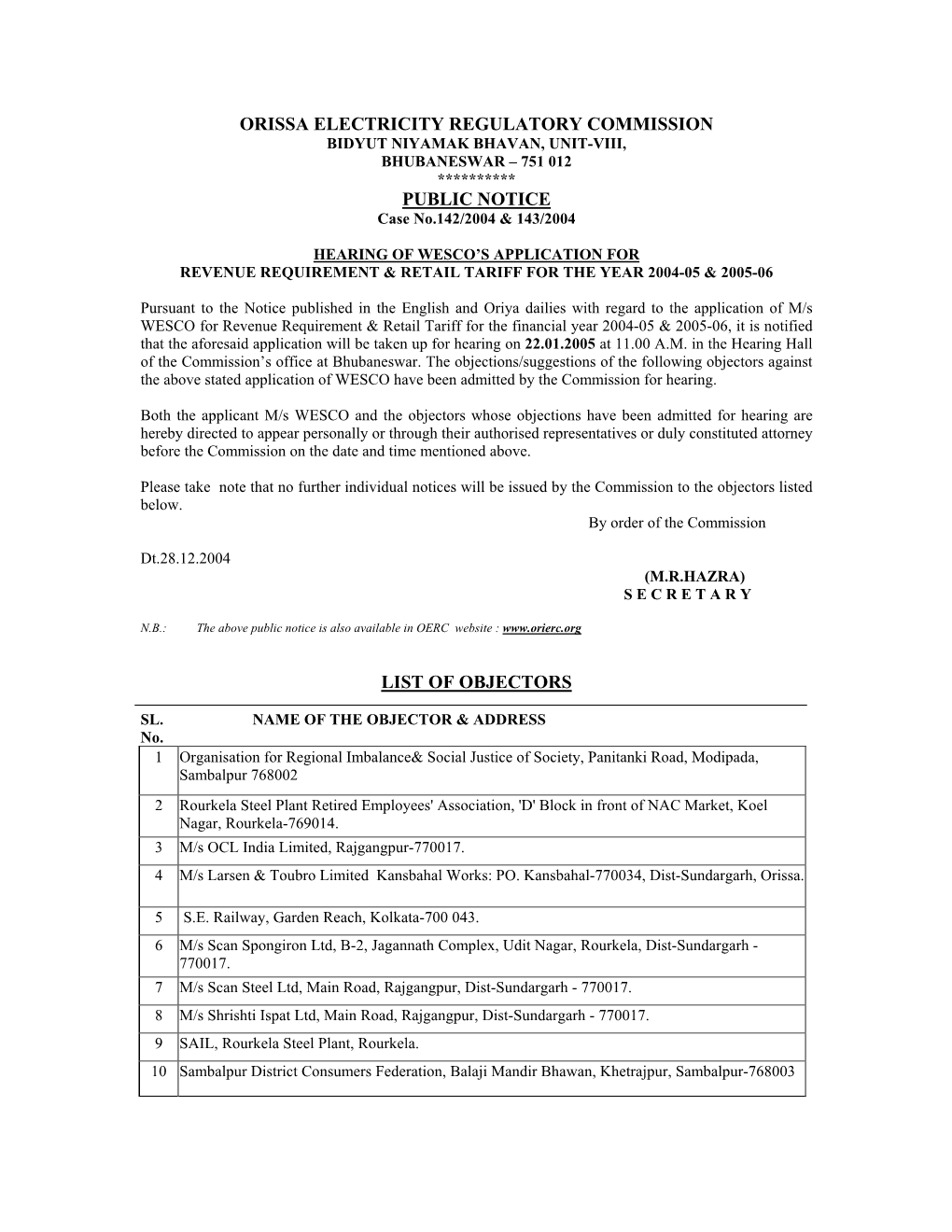 ORISSA ELECTRICITY REGULATORY COMMISSION BIDYUT NIYAMAK BHAVAN, UNIT-VIII, BHUBANESWAR – 751 012 ********** PUBLIC NOTICE Case No.142/2004 & 143/2004