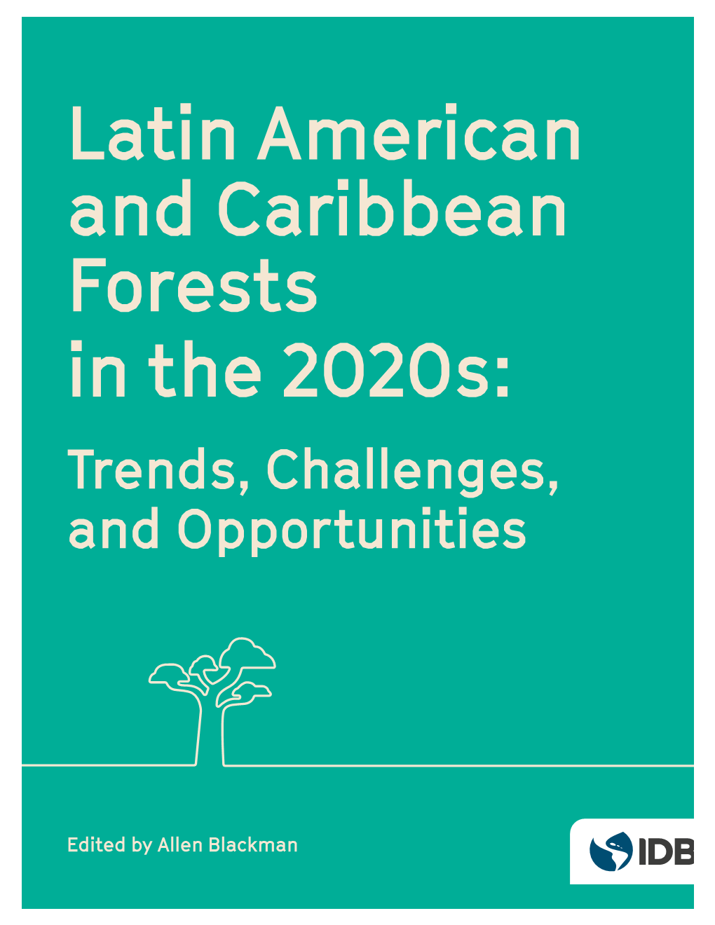 Latin American and Caribbean Forests in the 2020S: Trends, Challenges, and Opportunities