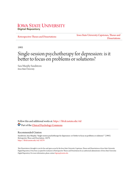Single-Session Psychotherapy for Depression: Is It Better to Focus on Problems Or Solutions? Sara Murphy Sundstrom Iowa State University