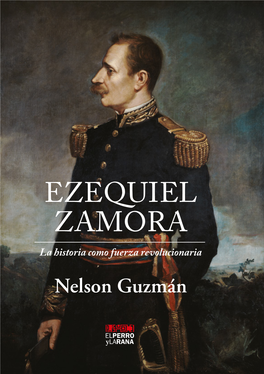 EZEQUIEL ZAMORA La Historia Como Fuerza Revolucionaria Nelson Guzmán