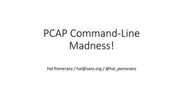 PCAP Command-Line Madness!