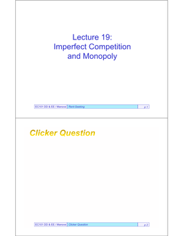 Lecture 19: Imperfect Competition and Monopoly