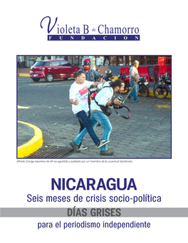 NICARAGUA Seis Meses De Crisis Socio-Política DÍAS GRISES Para El Periodismo Independiente Foto Orlando Valenzuela / END Orlando Valenzuela Foto