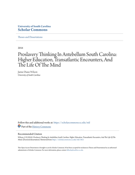 Proslavery Thinking in Antebellum South Carolina: Higher Education, Transatlantic Encounters, and the Life of the Indm Jamie Diane Wilson University of South Carolina