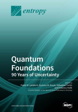 Quantum Foundations 90 Years of Uncertainty