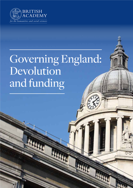 Governing England: Devolution and Funding 1 Governing England: Devolution and Funding About Governing England
