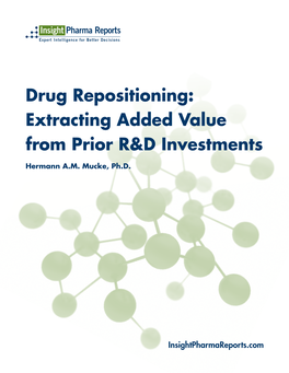 Drug Repositioning: Extracting Added Value from Prior R&D Investments