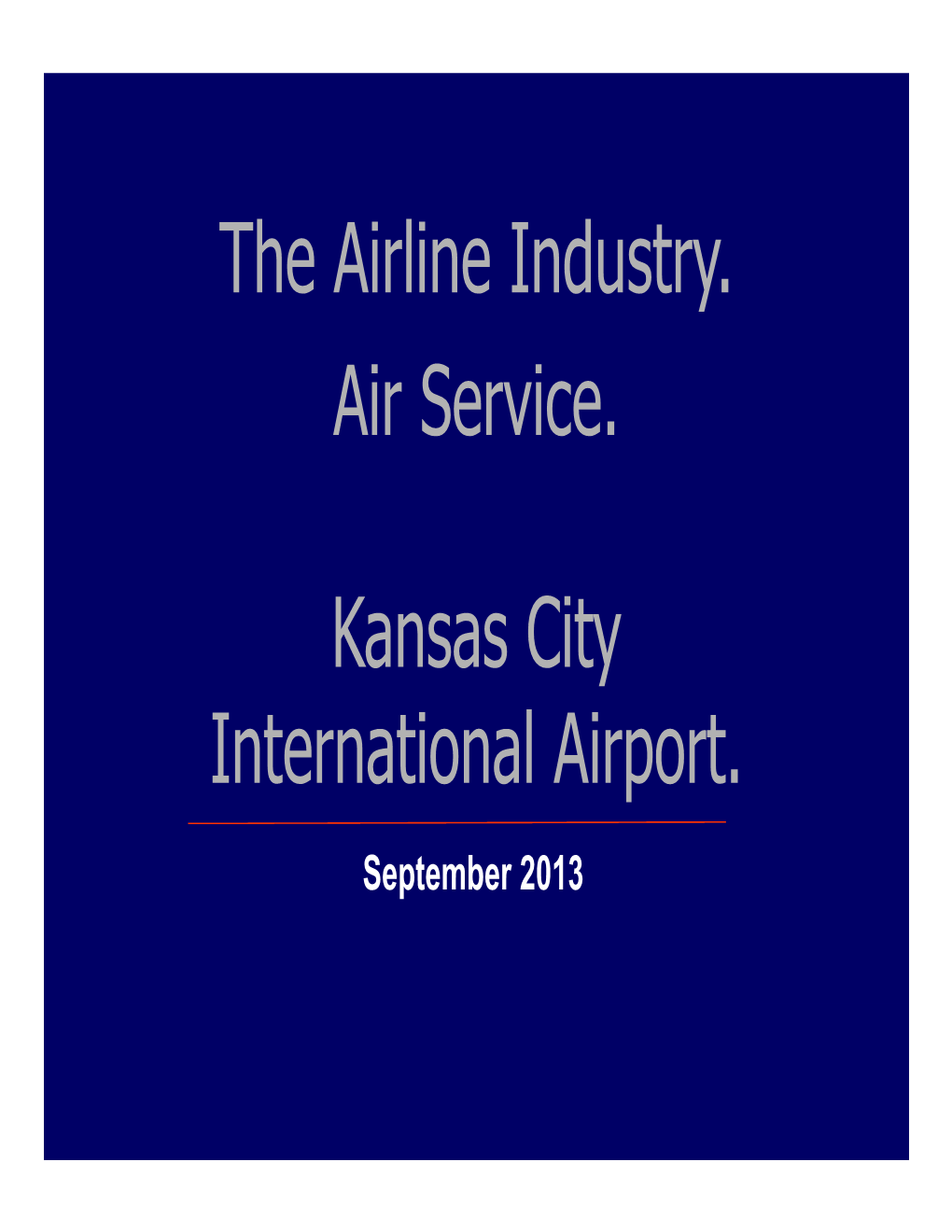 The Airline Industry. Air Service. Kansas City International Airport