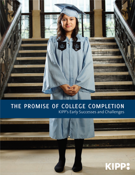 The Promise of College Completion KIPP’S Early Successes and Challenges About Kipp