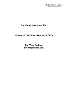 Ironshore Insurance Ltd. Financial Condition Report (“FCR”) for Year Ending: 31St December 2017